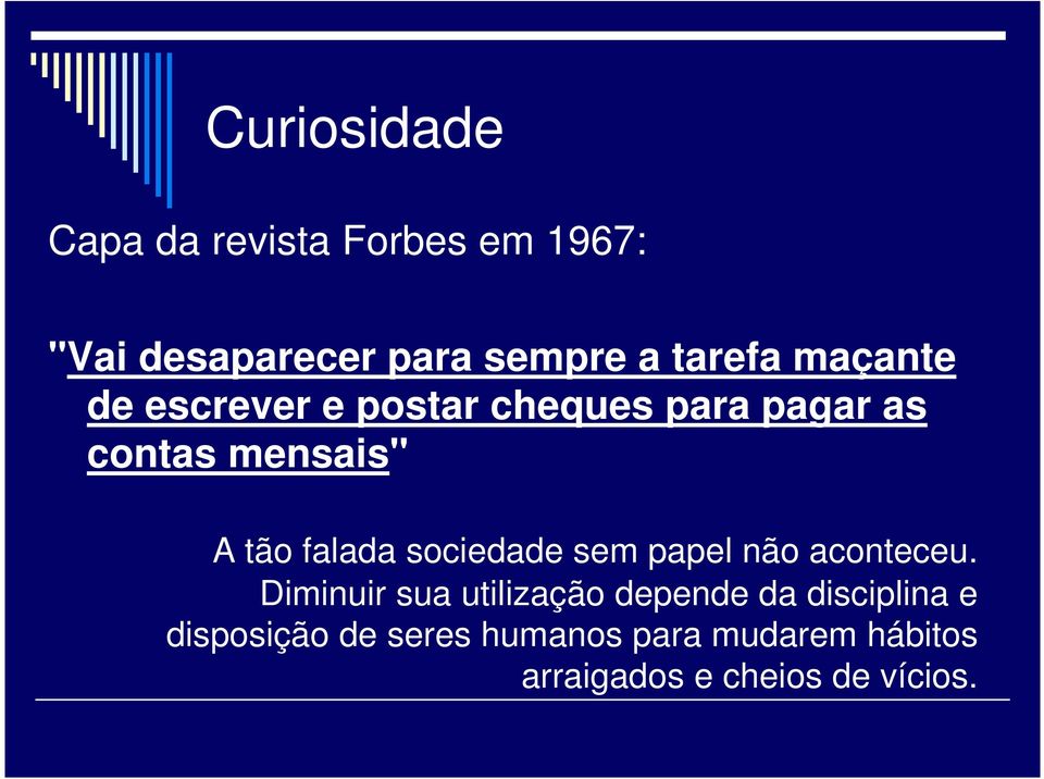 falada sociedade sem papel não aconteceu.