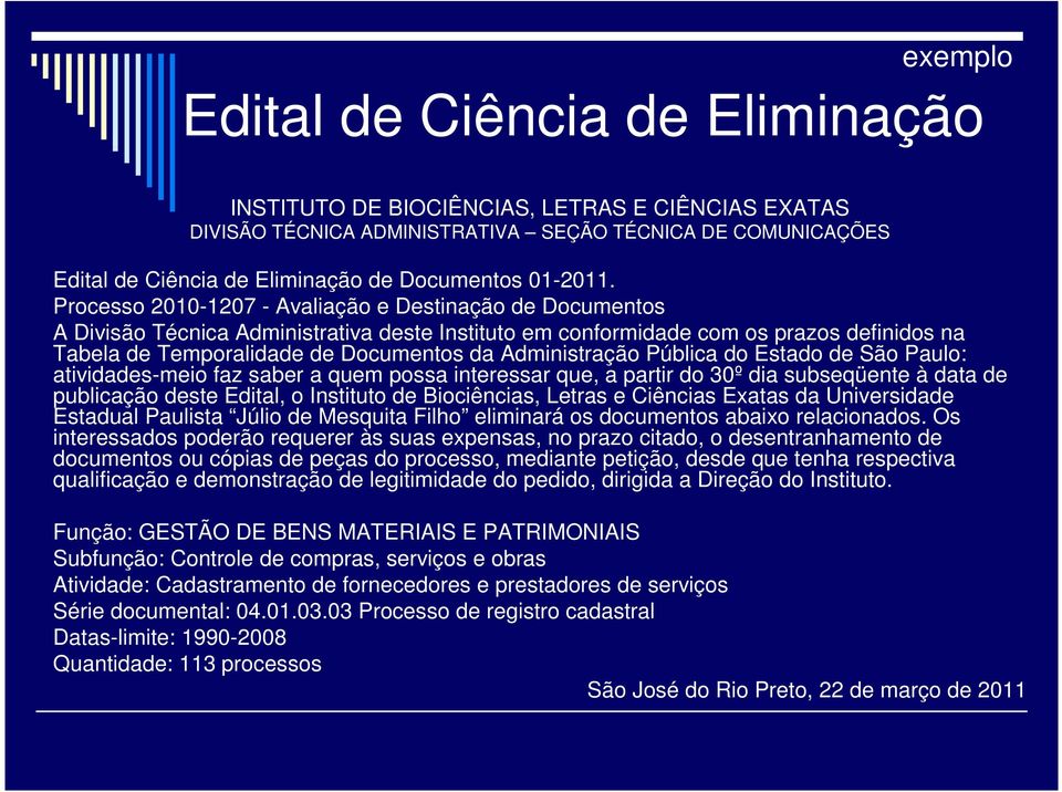 Processo 2010-1207 - Avaliação e Destinação de Documentos A Divisão Técnica Administrativa deste Instituto em conformidade com os prazos definidos na Tabela de Temporalidade de Documentos da