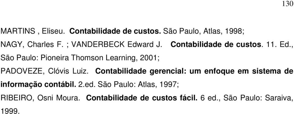 Contabilidade gerencial: um enfoque em sistema de informação contábil. 2.ed.