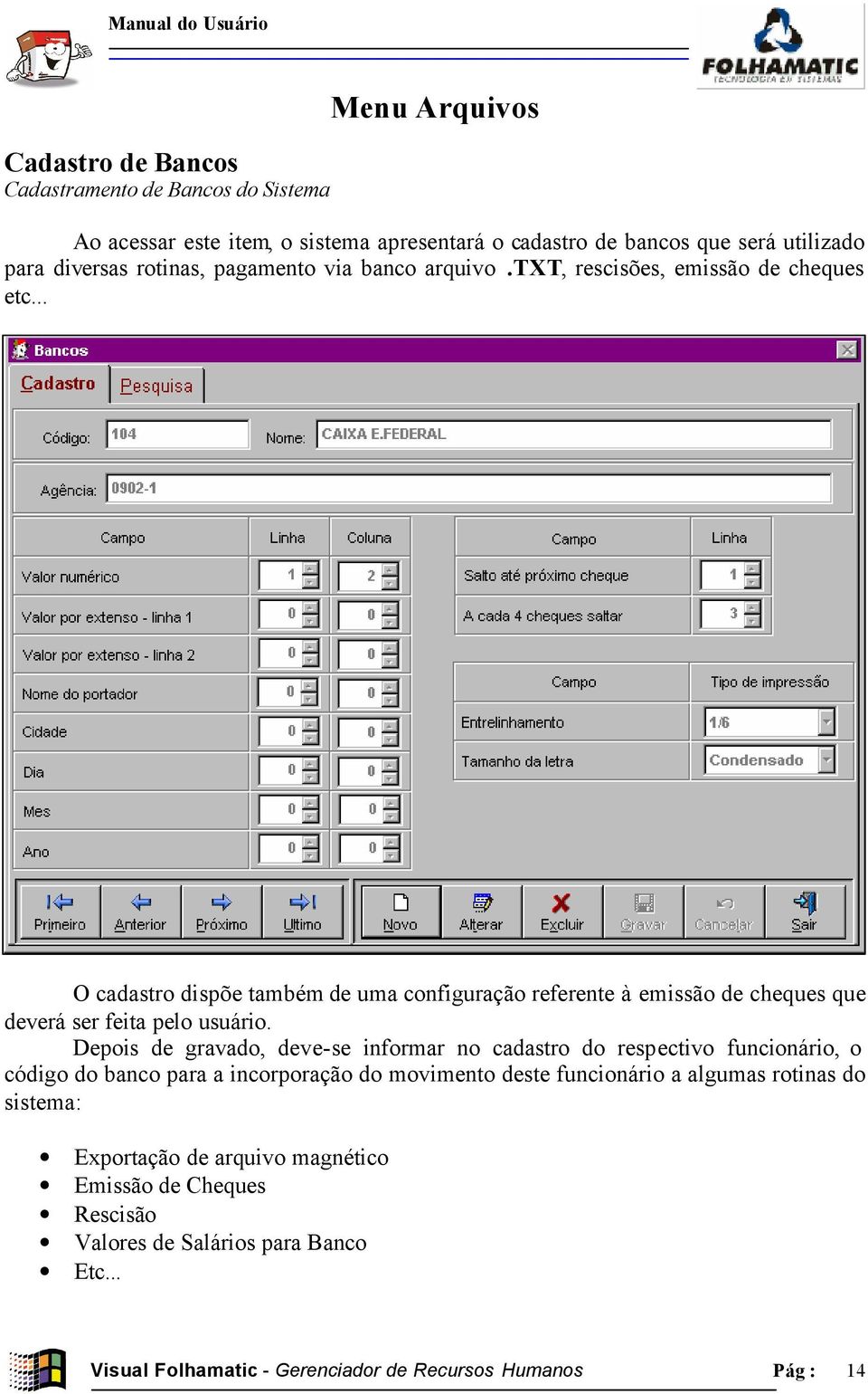 .. O cadastro dispõe também de uma configuração referente à emissão de cheques que deverá ser feita pelo usuário.