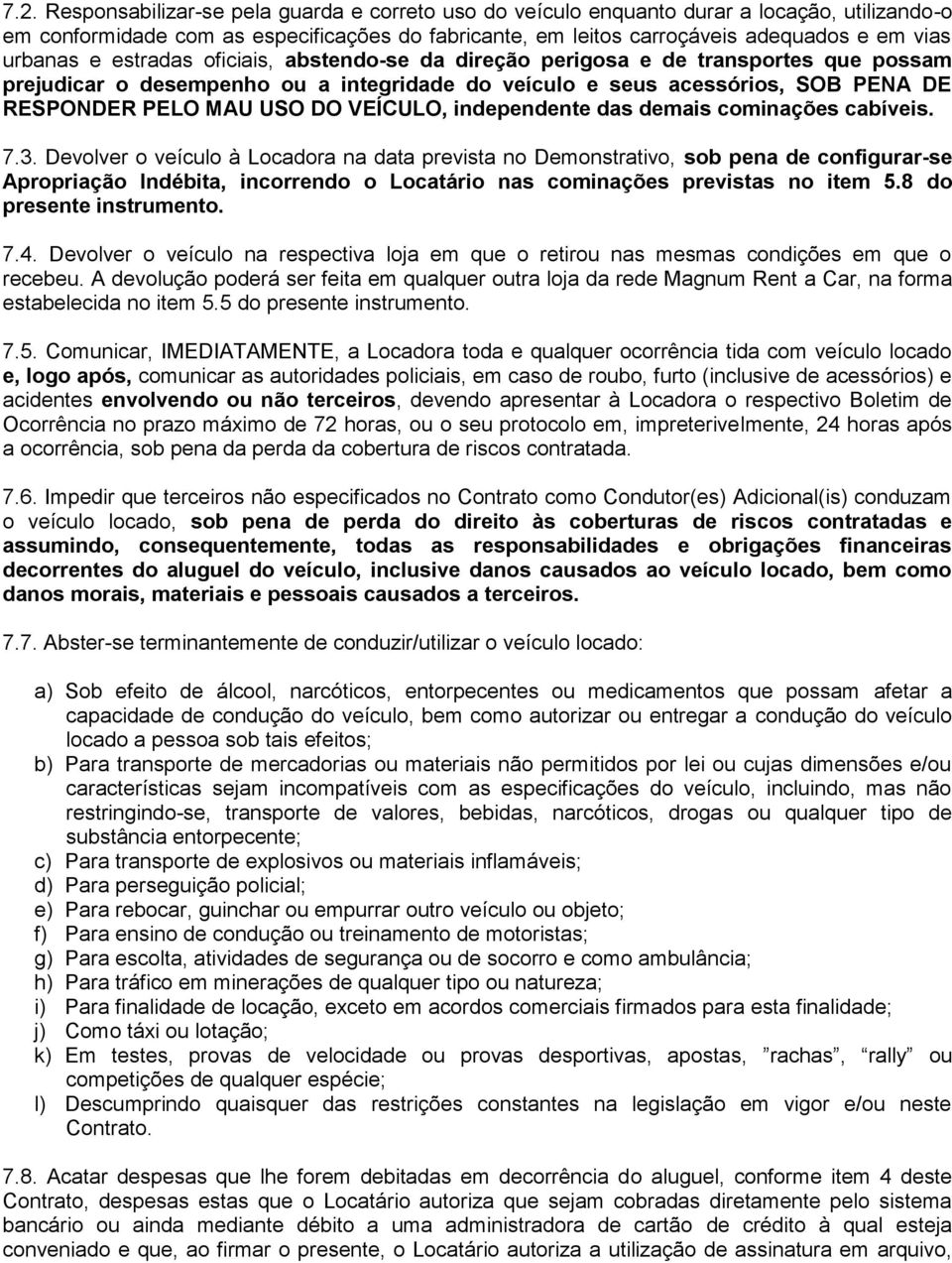 VEÍCULO, independente das demais cominações cabíveis. 7.3.