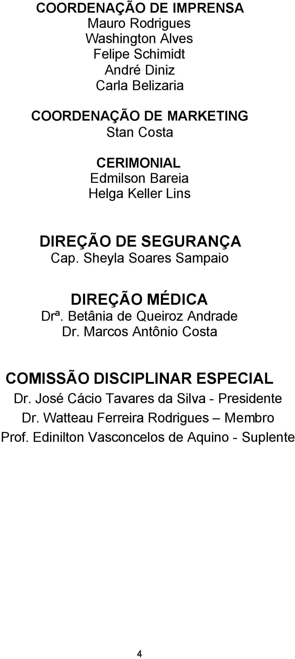 Sheyla Soares Sampaio DIREÇÃO MÉDICA Drª. Betânia de Queiroz Andrade Dr.
