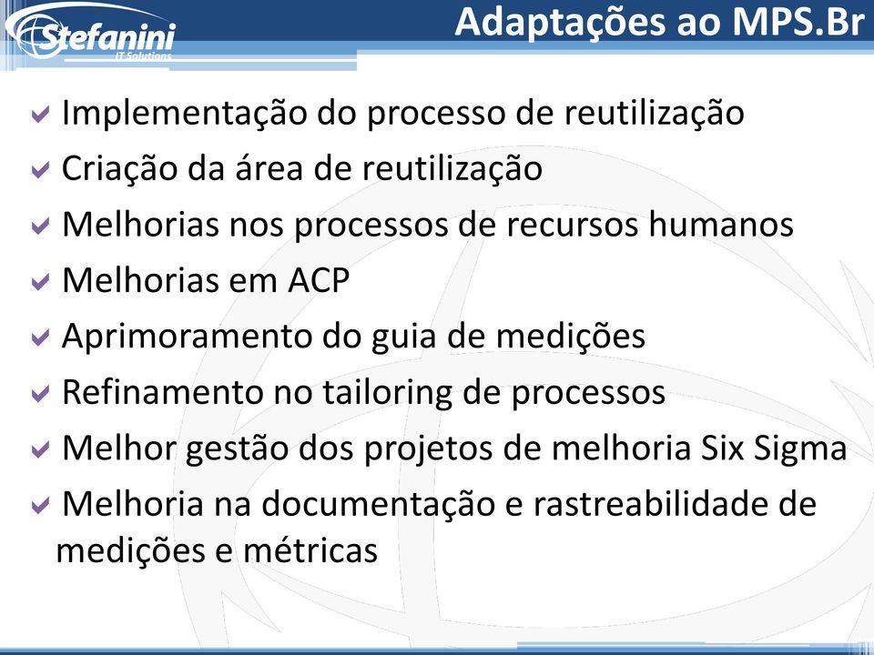 Melhorias nos processos de recursos humanos Melhorias em ACP Aprimoramento do guia de