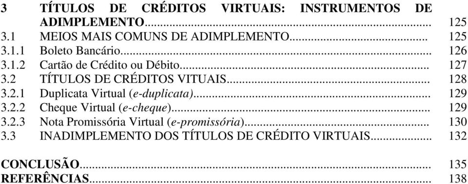 .. 129 3.2.2 Cheque Virtual (e-cheque)... 129 3.2.3 Nota Promissória Virtual (e-promissória)... 130 3.