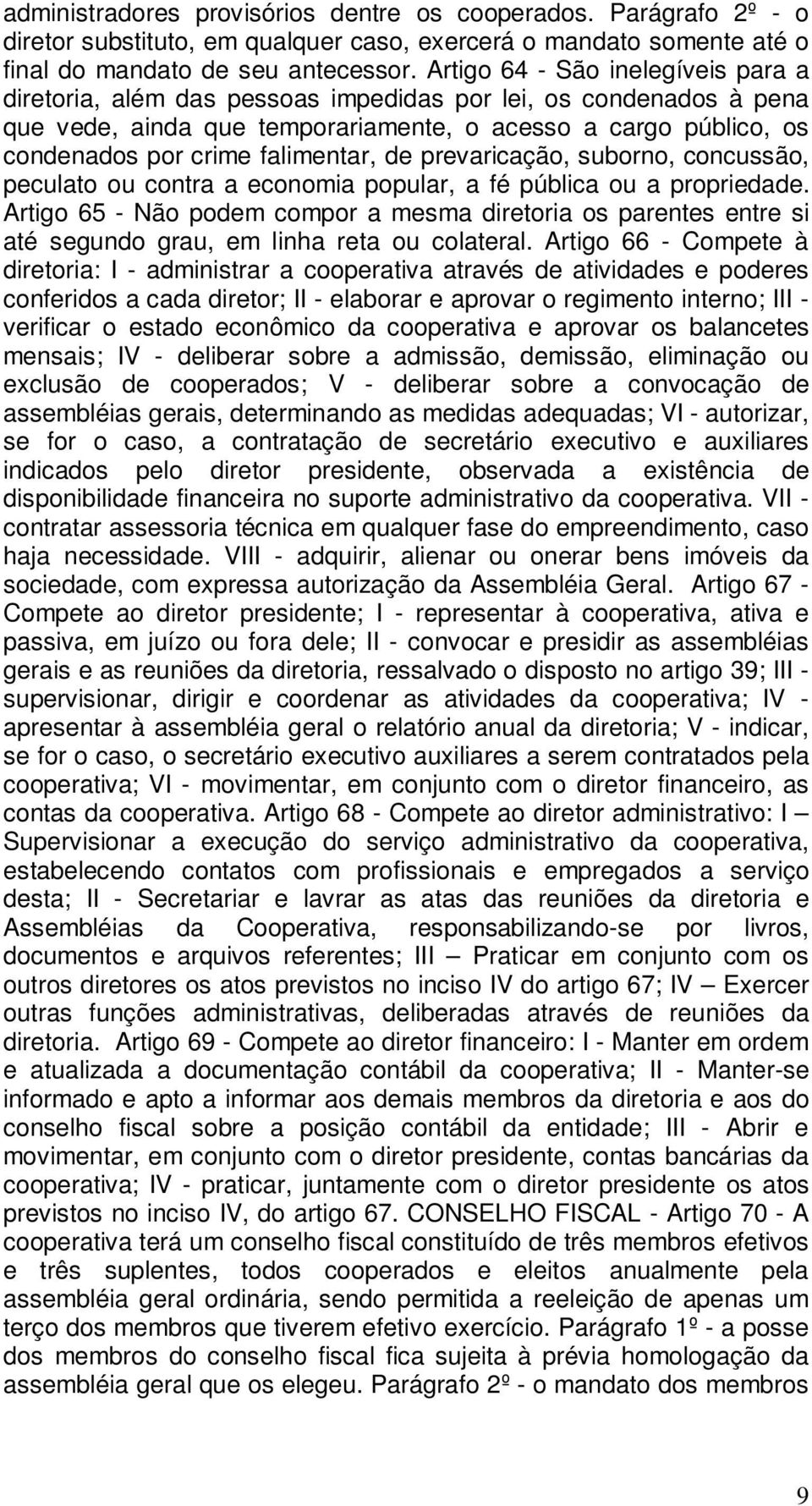 falimentar, de prevaricação, suborno, concussão, peculato ou contra a economia popular, a fé pública ou a propriedade.