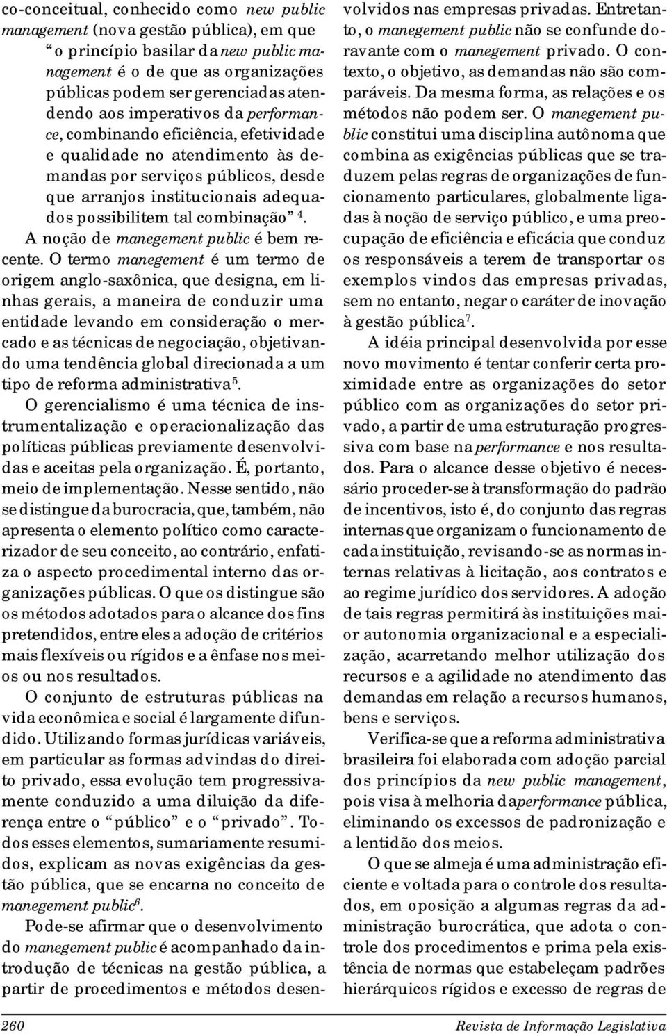 combinação 4. A noção de manegement public é bem recente.