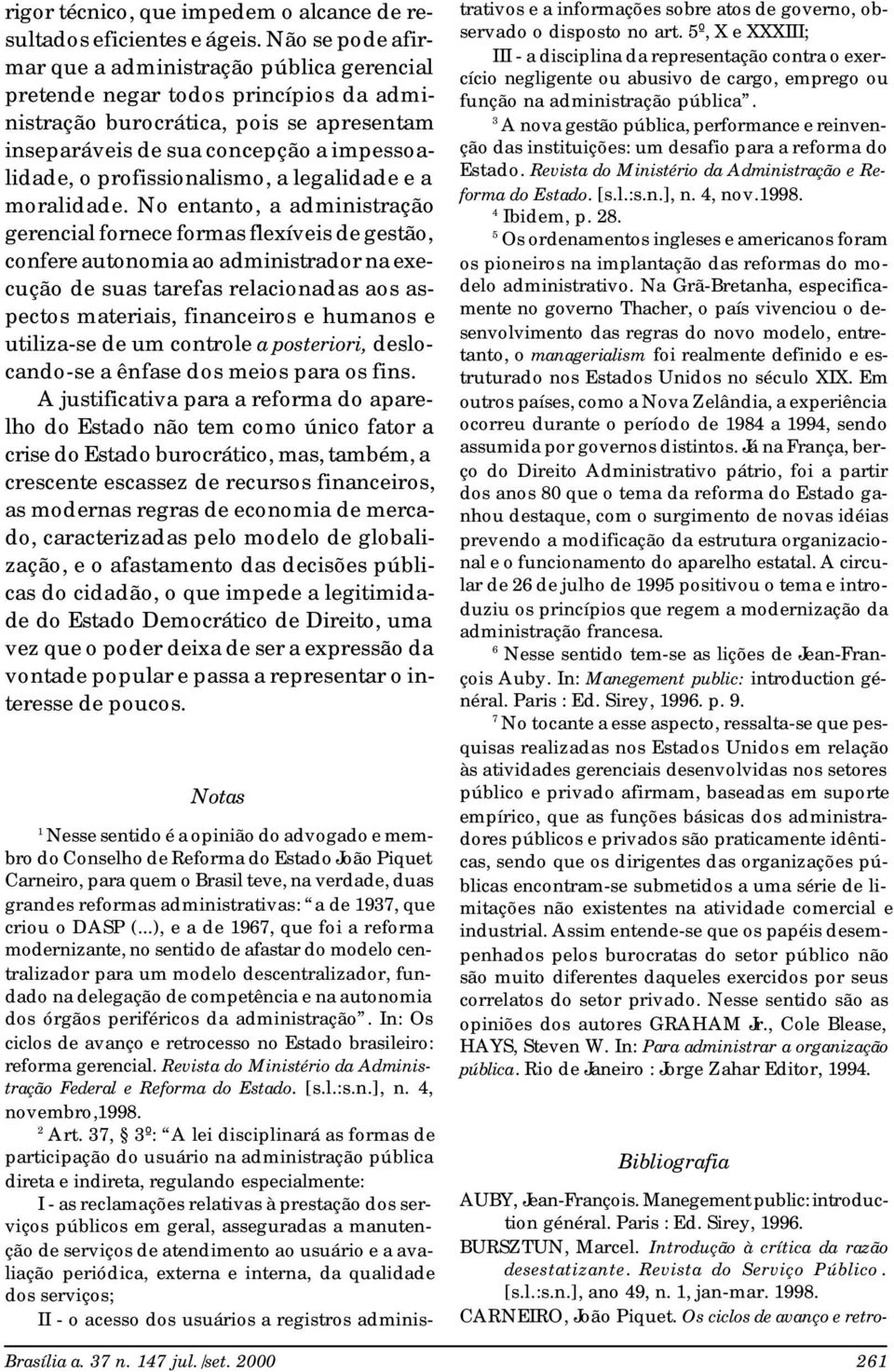 profissionalismo, a legalidade e a moralidade.