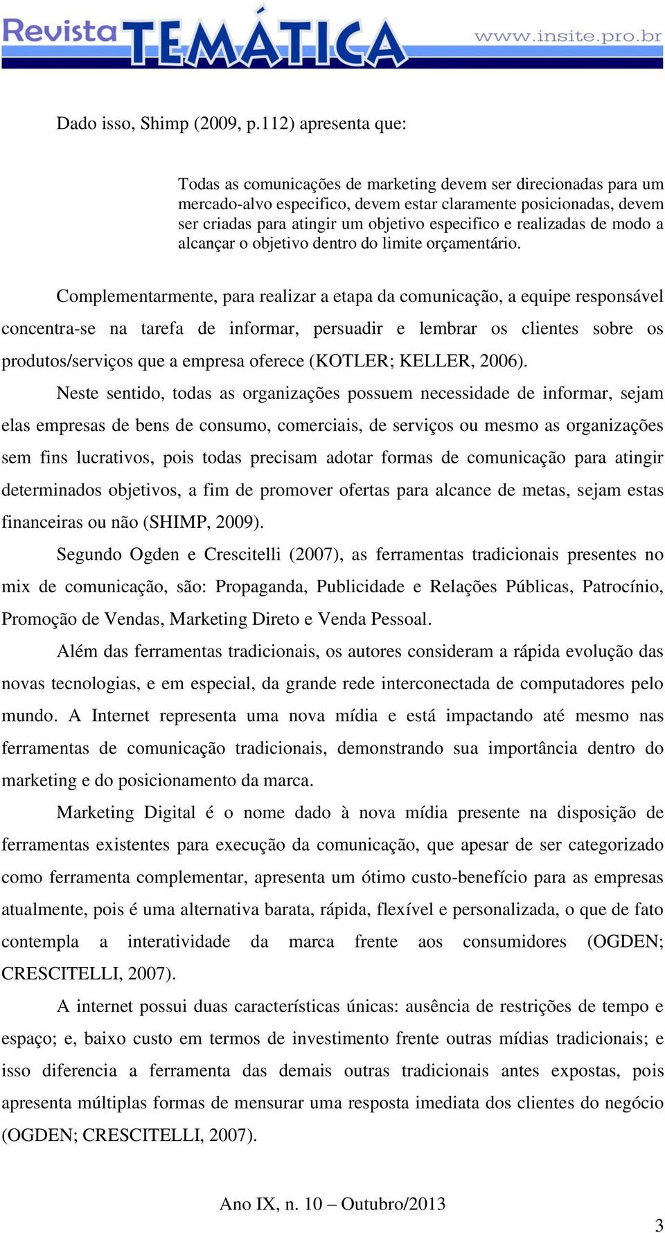 especifico e realizadas de modo a alcançar o objetivo dentro do limite orçamentário.