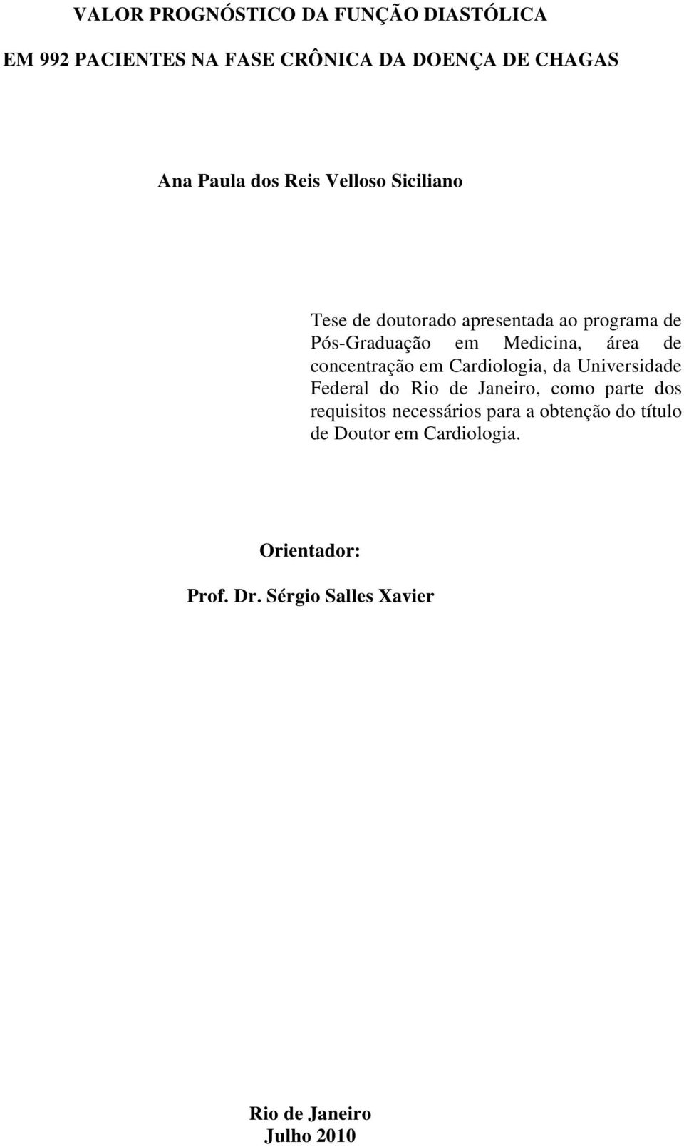 concentração em Cardiologia, da Universidade Federal do Rio de Janeiro, como parte dos requisitos necessários