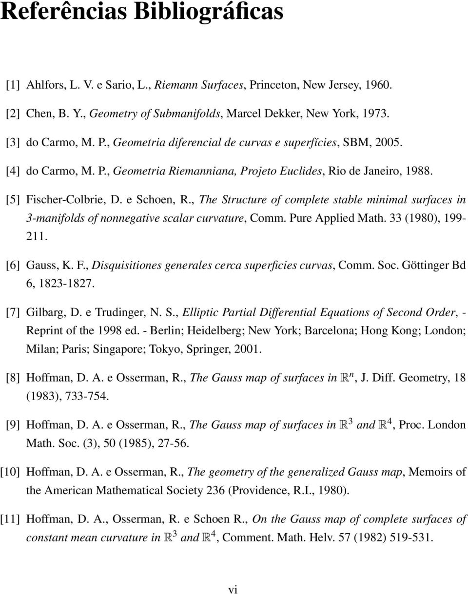 , The Structure of complete stable minimal surfaces in 3-manifolds of nonnegative scalar curvature, Comm. Pure Applied Math. 33 (1980), 199-211. [6] Gauss, K. F.