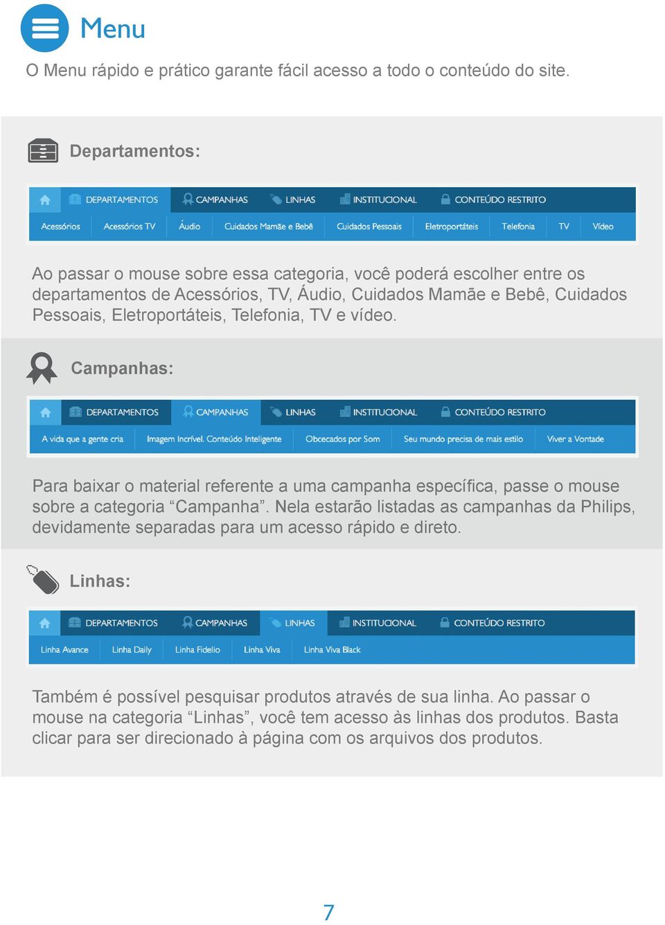 Eletroportáteis, Telefonia, TV e vídeo. Campanhas: Para baixar o material referente a uma campanha específica, passe o mouse sobre a categoria Campanha.