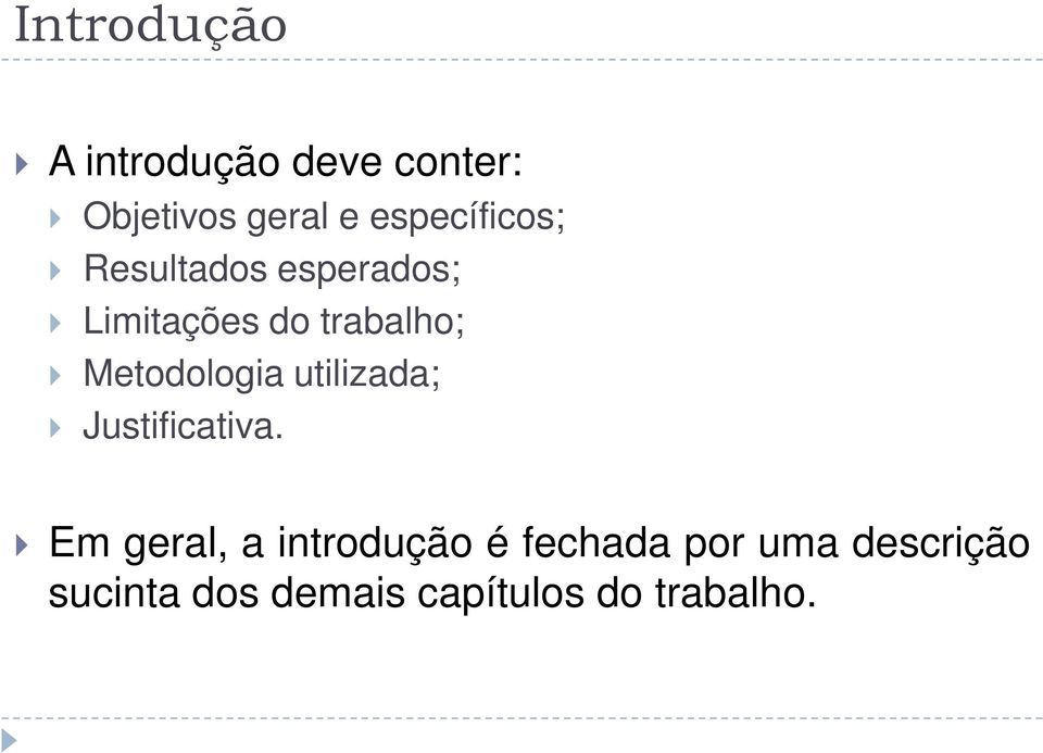 Metodologia utilizada; Justificativa.