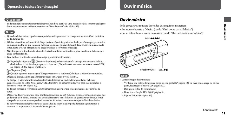 O leitor não utiliza software SonicStage (software SonicStage desenvolvido pela Sony que gere música num computador ou que transfere música para outros tipos de leitores).