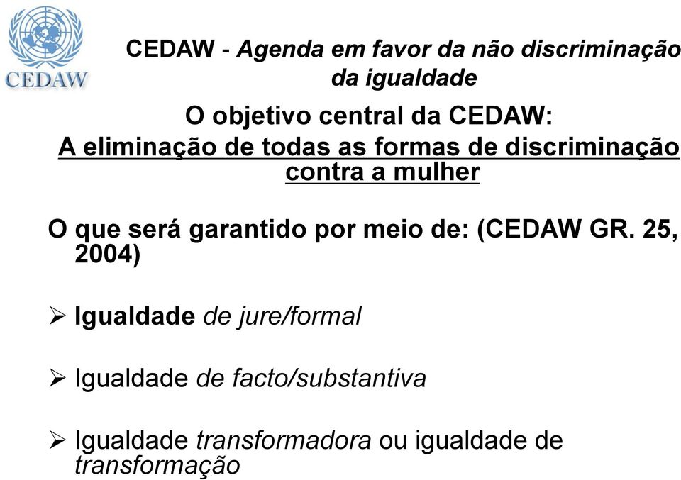 será garantido por meio de: (CEDAW GR.