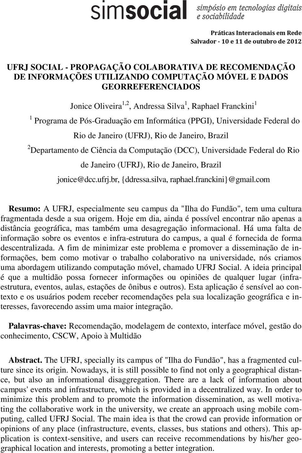 da Computação (DCC), Universidade Federal do Rio de Janeiro (UFRJ), Rio de Janeiro, Brazil jonice@dcc.ufrj.br, {ddressa.silva, raphael.franckini}@gmail.