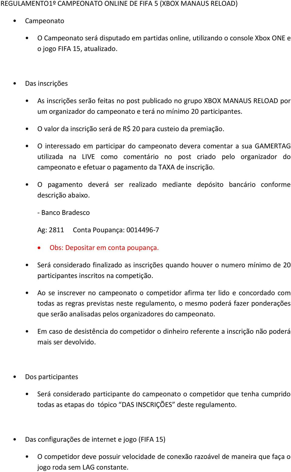 O valor da inscrição será de R$ 20 para custeio da premiação.