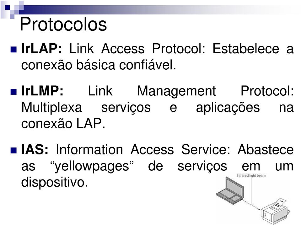 IrLMP: Link Management Protocol: Multiplexa serviços e