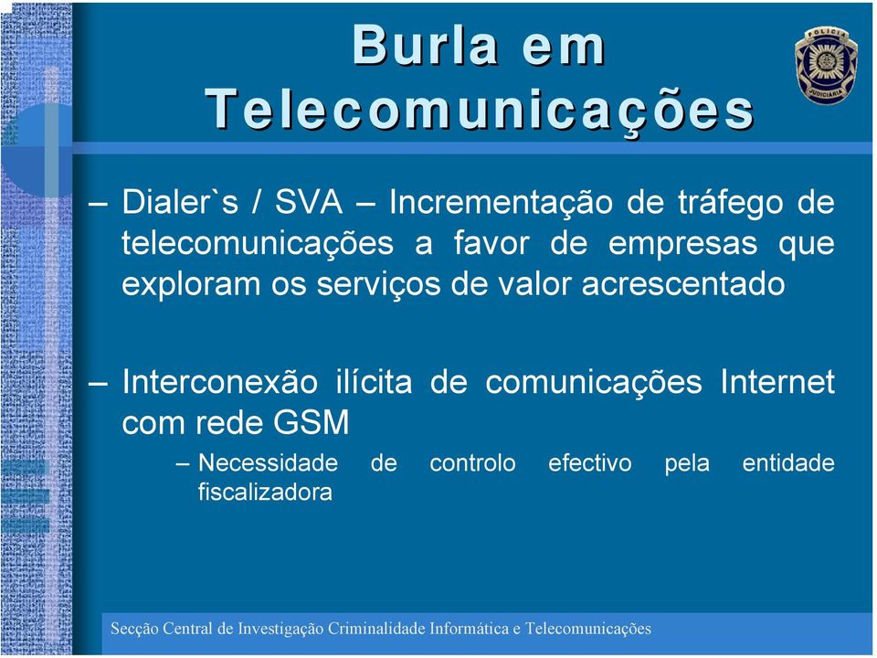 valor acrescentado Interconexão ilícita de comunicações Internet