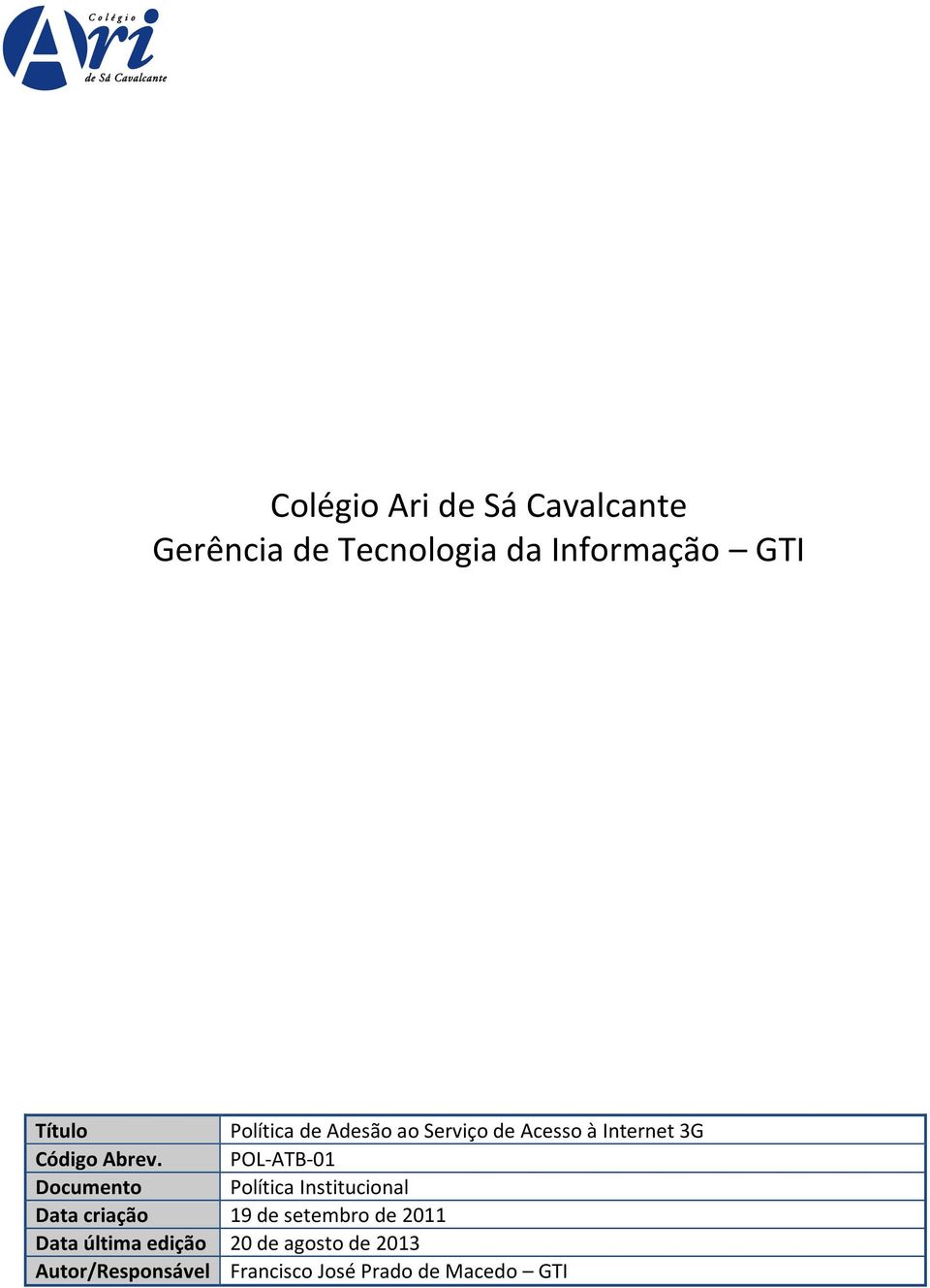 POL-ATB-01 Documento Política Institucional Data criação 19 de