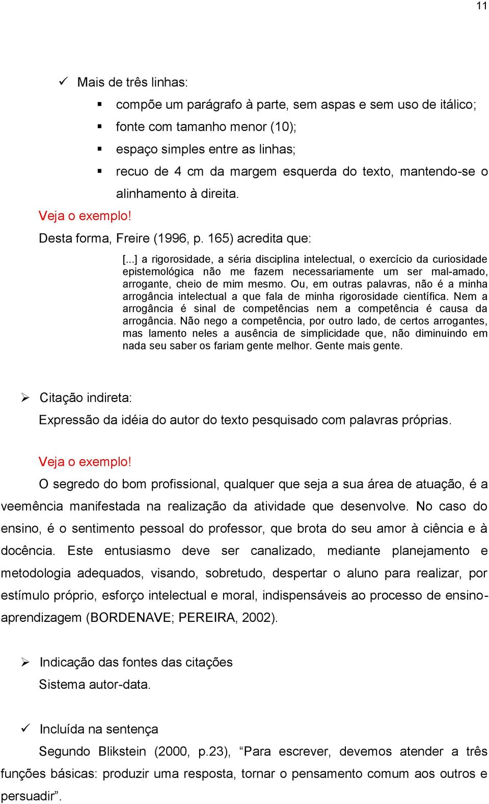 direita. Desta forma, Freire (1996, p. 165) acredita que: [.