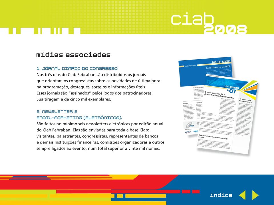 congresso de TI da área financeira da América Latina na programação, destaques, sorteios e informações úteis. quase 25 milhões de clientes em apenas 12 anos.