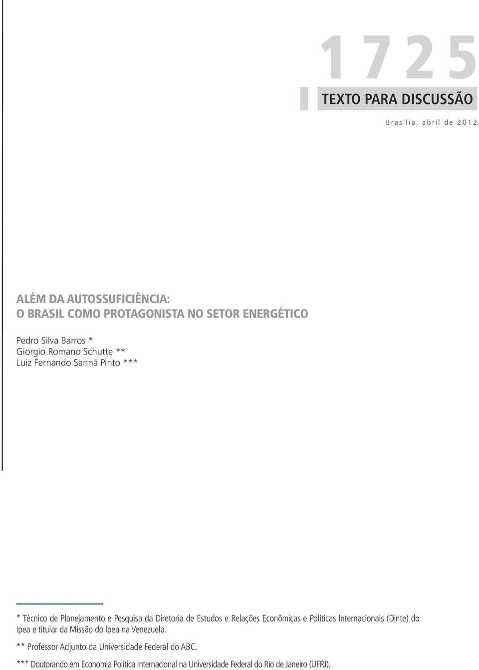 Diretoria de Estudos e Relações Econômicas e Políticas Internacionais (Dinte) do Ipea e titular da Missão do Ipea na Venezuela.