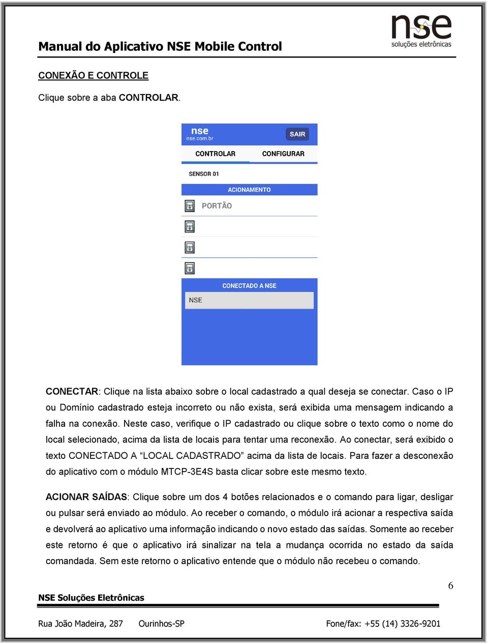 Neste caso, verifique o IP cadastrado ou clique sobre o texto como o nome do local selecionado, acima da lista de locais para tentar uma reconexão.