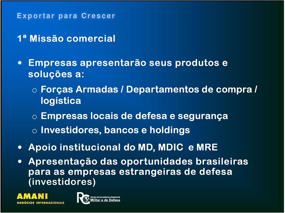 segurança o Investidores, bancos e holdings Apoio institucional do MD, MDIC e MRE