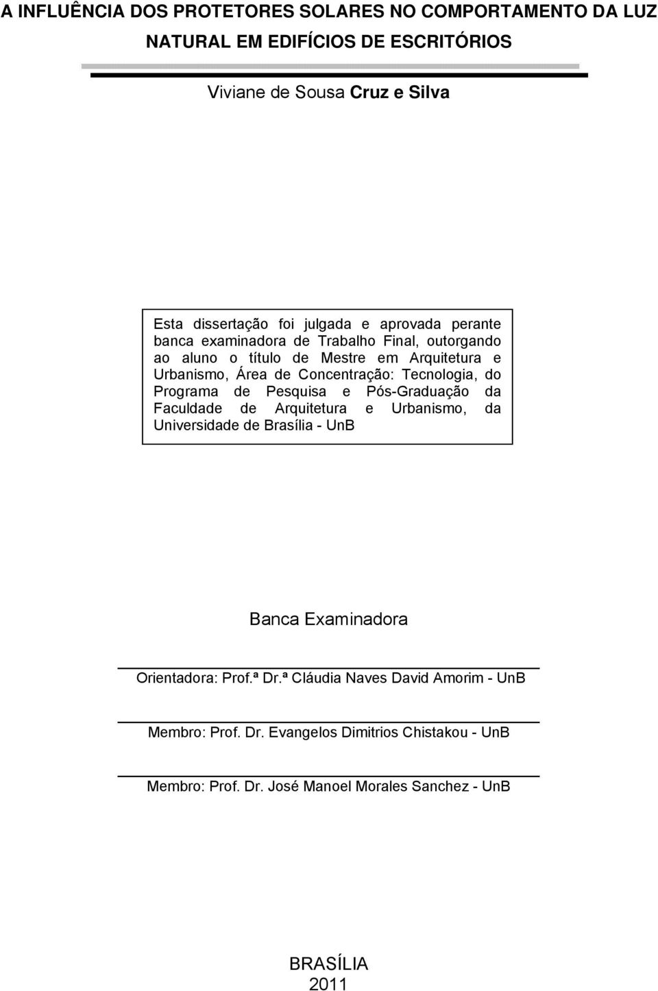 Tecnologia, do Programa de Pesquisa e Pós-Graduação da Faculdade de Arquitetura e Urbanismo, da Universidade de Brasília - UnB Banca Examinadora