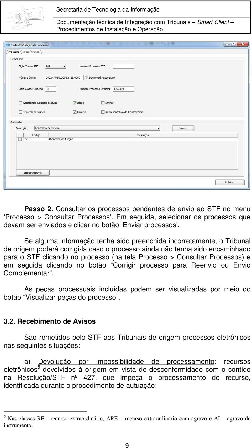 Consultar Processos) e em seguida clicando no botão Corrigir processo para Reenvio ou Envio Complementar.