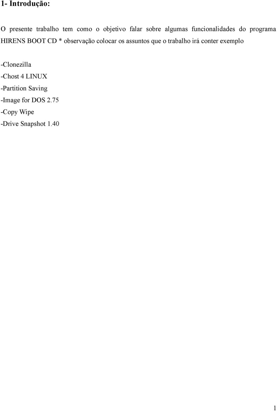 colocar os assuntos que o trabalho irá conter exemplo -Clonezilla
