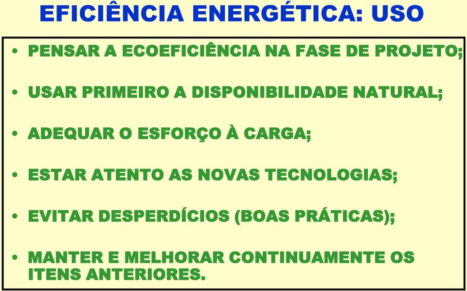 ESFORÇO À CARGA; ESTAR ATENTO AS NOVAS TECNOLOGIAS; EVITAR