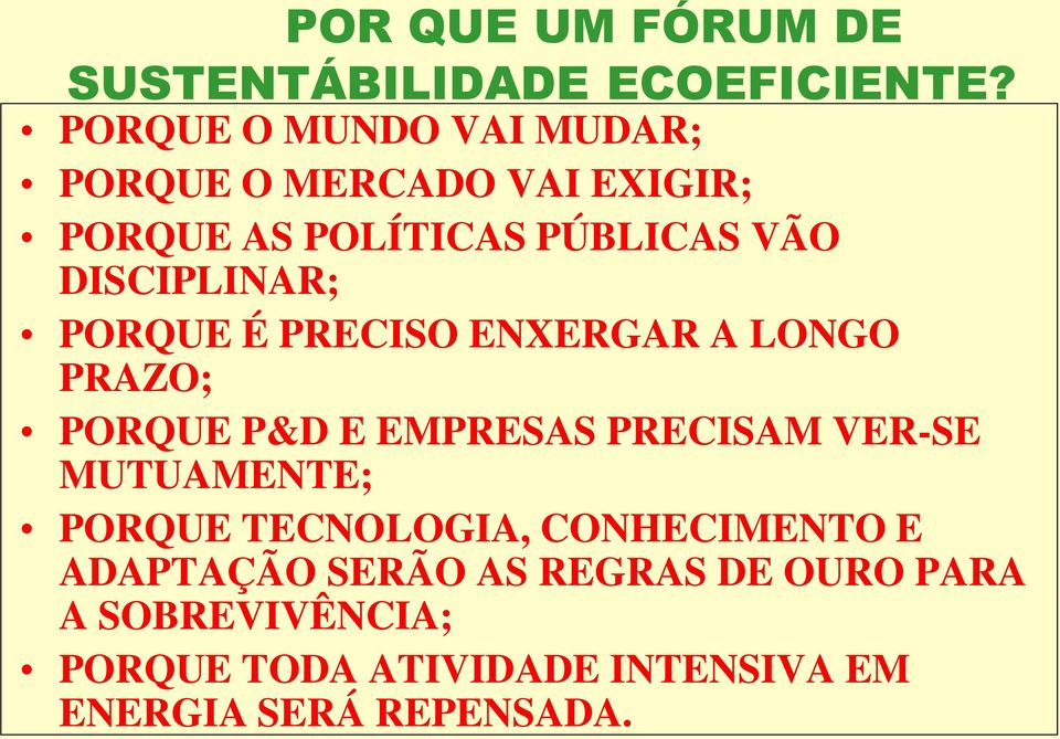 DISCIPLINAR; PORQUE É PRECISO ENXERGAR A LONGO PRAZO; PORQUE P&D E EMPRESAS PRECISAM VER-SE