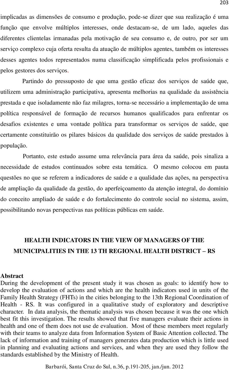 classificação simplificada pelos profissionais e pelos gestores dos serviços.