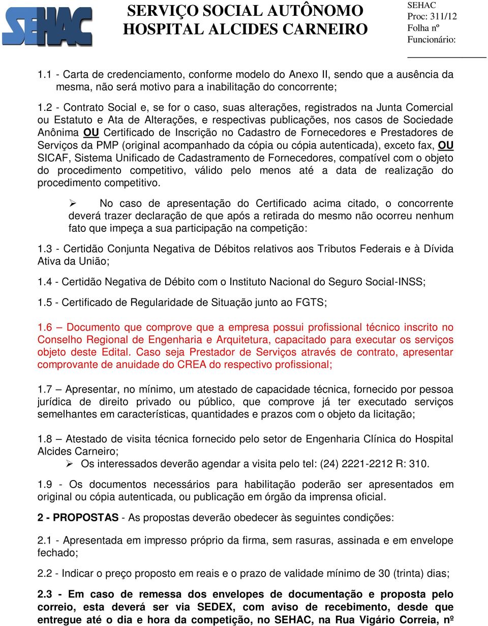 Inscrição no Cadastro de Fornecedores e Prestadores de Serviços da PMP (original acompanhado da cópia ou cópia autenticada), exceto fax, OU SICAF, Sistema Unificado de Cadastramento de Fornecedores,