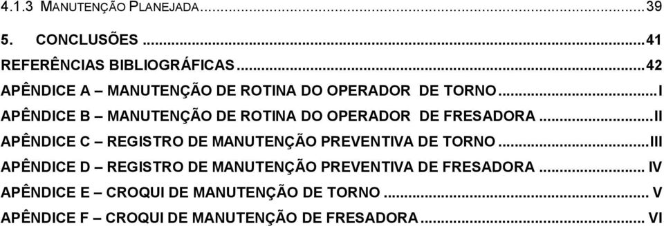 .. I APÊNDICE B MANUTENÇÃO DE ROTINA DO OPERADOR DE FRESADORA.