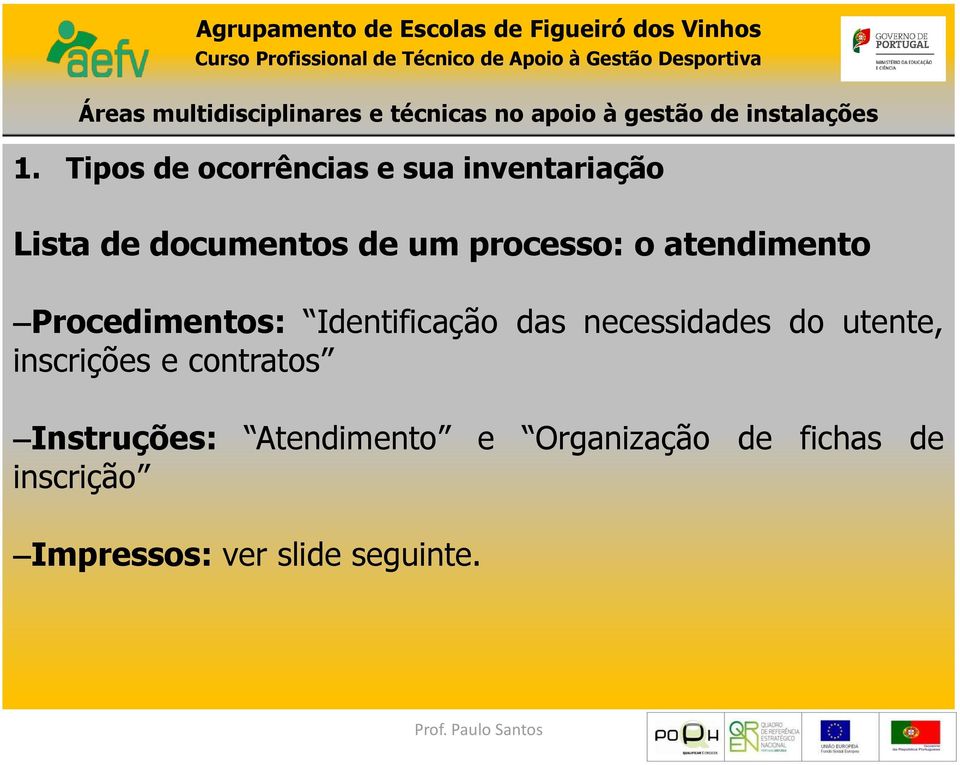 necessidades do utente, inscrições e contratos Instruções: