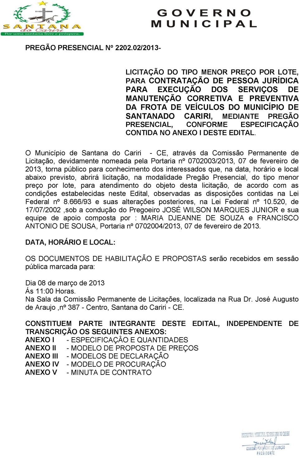 CARIRI, MEDIANTE PREGÃO PRESENCIAL, CONFORME ESPECIFICAÇÃO CONTIDA NO ANEXO I DESTE EDITAL.