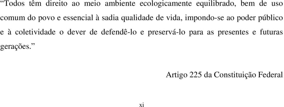 poder público e à coletividade o dever de defendê-lo e preservá-lo