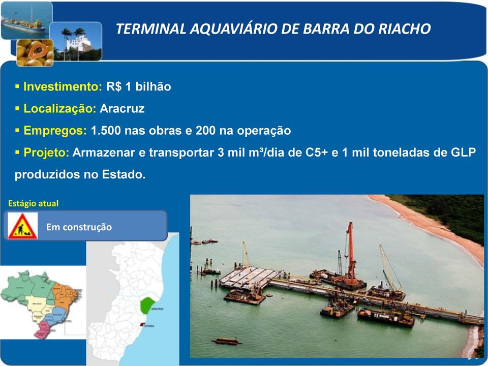 500 nas obras e 200 na operação Projeto: Armazenar e transportar