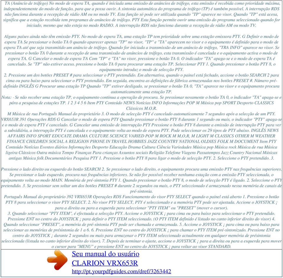 Esta função só pode ser utilizada quando "TP" aparece no visor. Quando "TP" está acesa, significa que a estação recebida tem programas de anúncios de tráfego.