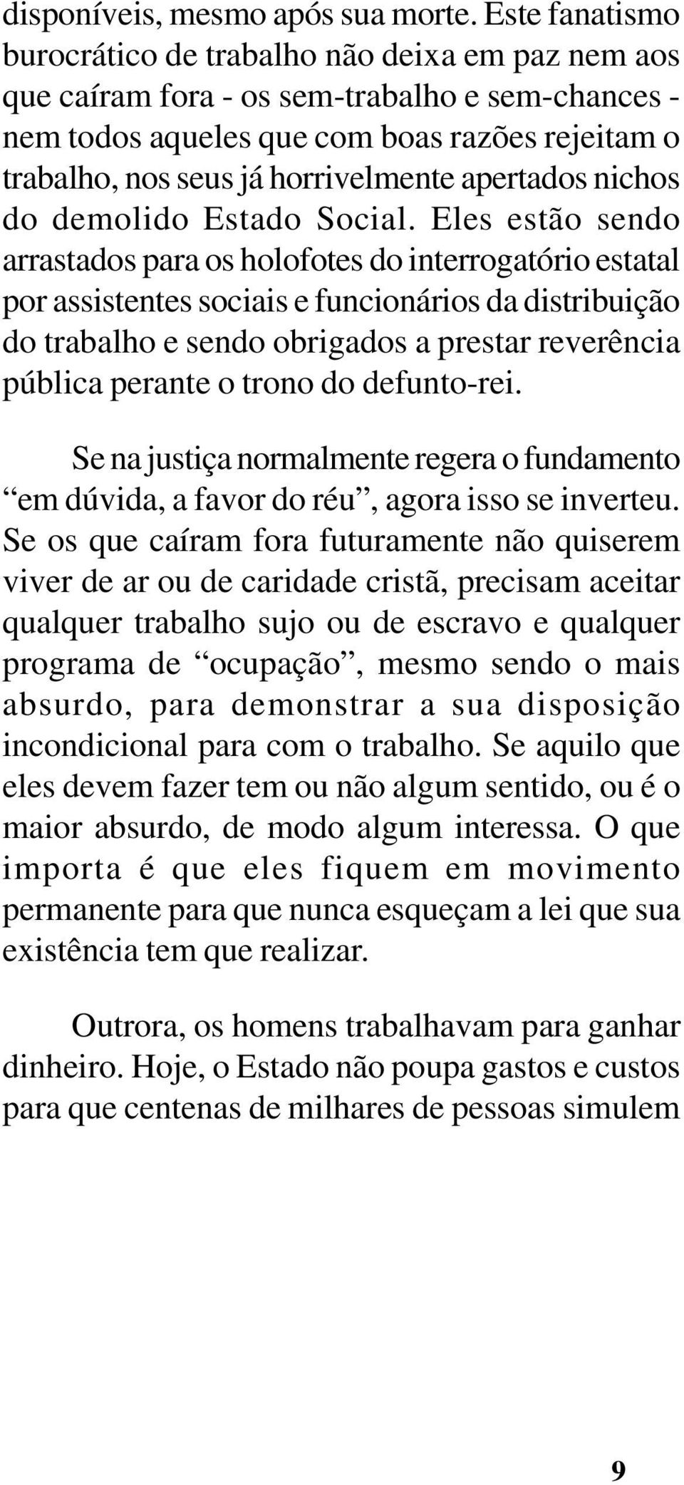 apertados nichos do demolido Estado Social.