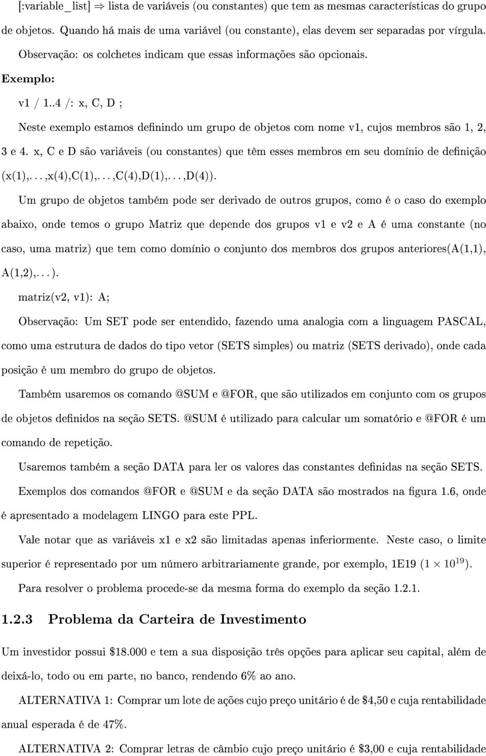 x, C e D são variáveis (ou constantes) que têm esses membros em seu domínio de denição (x(1),...,x(4),c(1),...,c(4),d(1),...,d(4)).