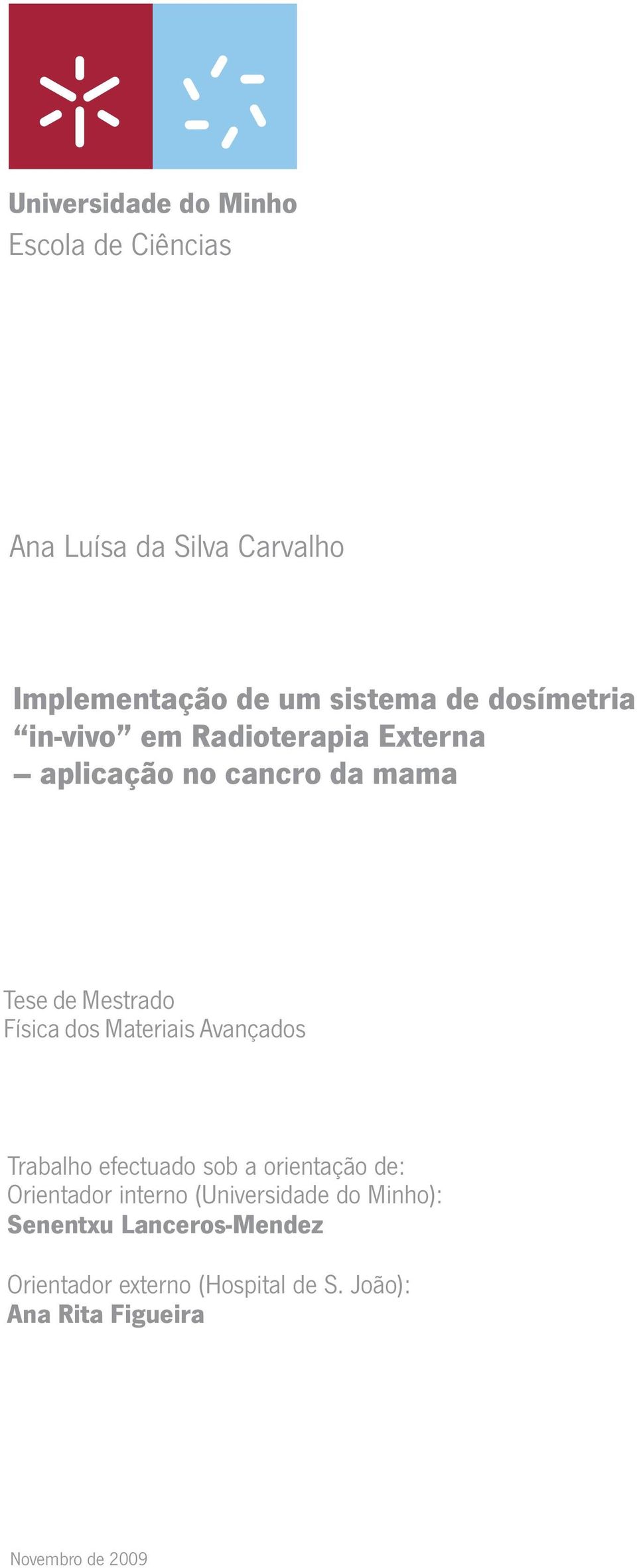 Materiais Avançados Trabalho efectuado sob a orientação de: Orientador interno (Universidade do