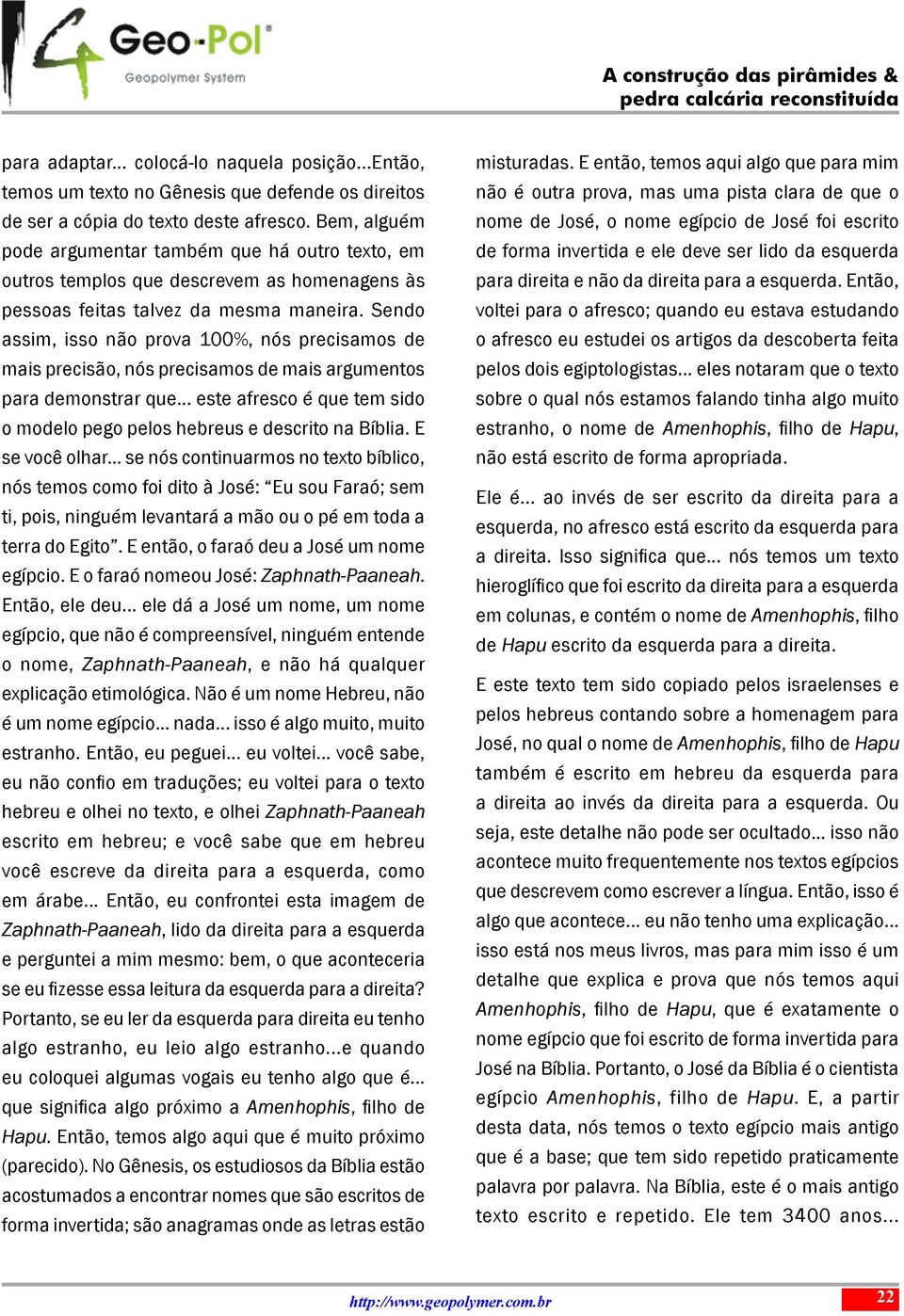 Sendo assim, isso não prova 100%, nós precisamos de mais precisão, nós precisamos de mais argumentos para demonstrar que... este afresco é que tem sido o modelo pego pelos hebreus e descrito na Bíblia.