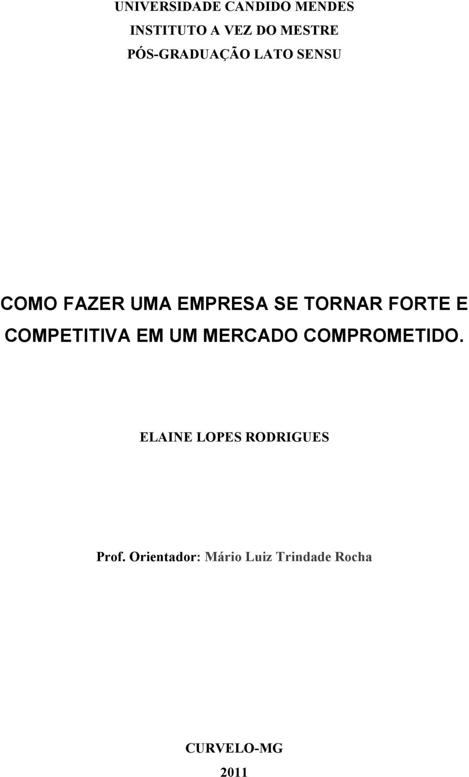 FORTE E COMPETITIVA EM UM MERCADO COMPROMETIDO.