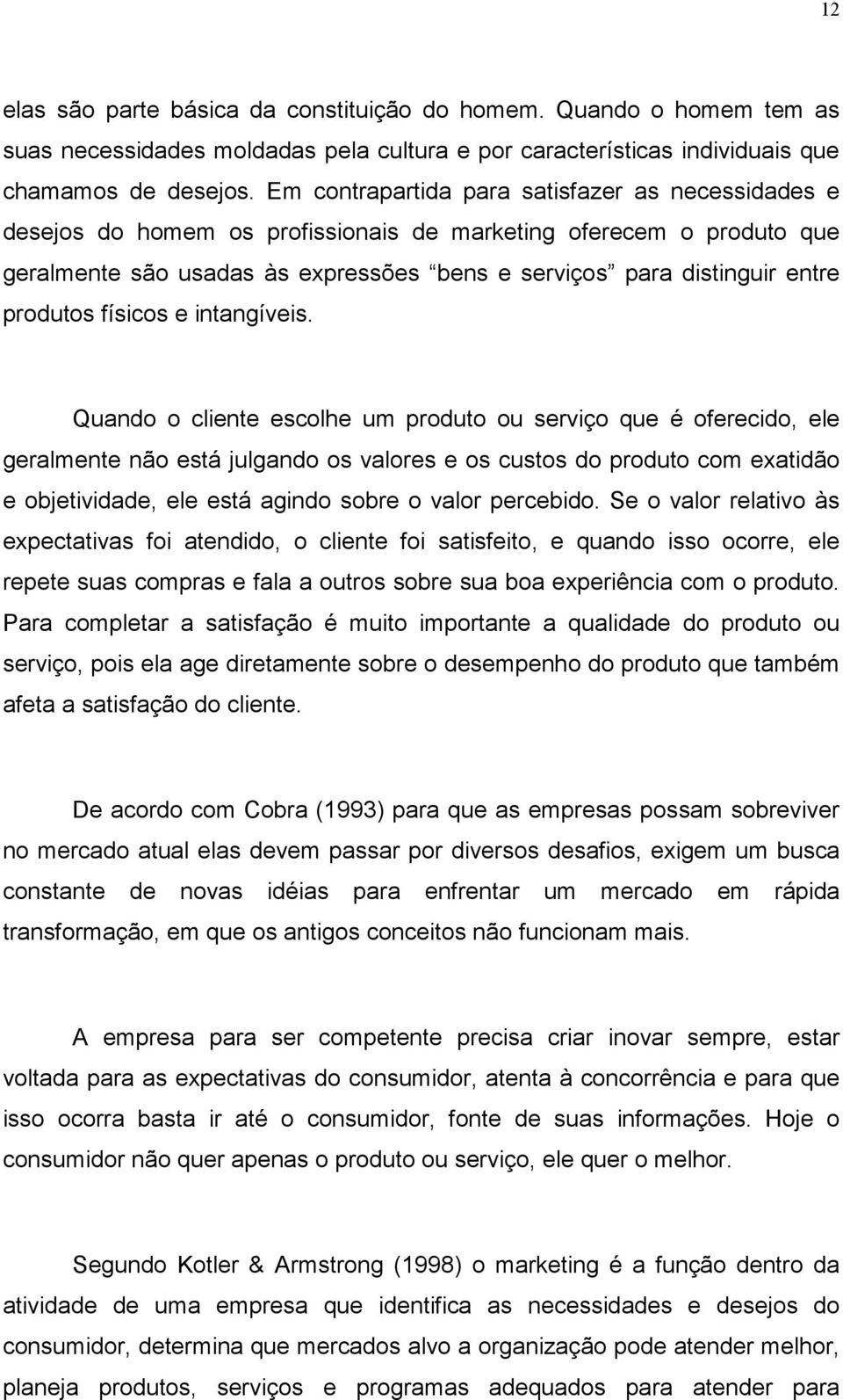 produtos físicos e intangíveis.