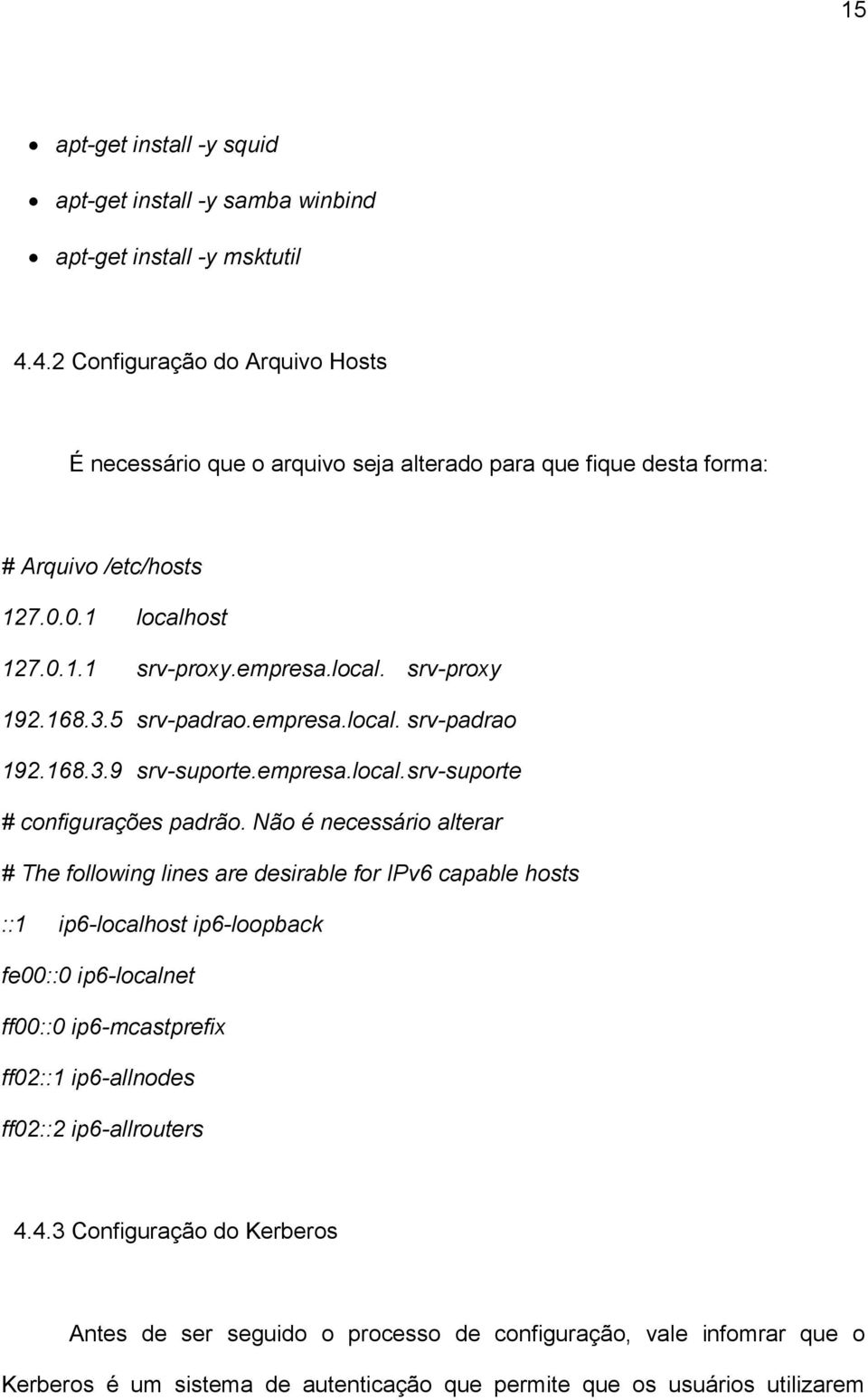 168.3.5 srv-padrao.empresa.local. srv-padrao 192.168.3.9 srv-suporte.empresa.local.srv-suporte # configurações padrão.