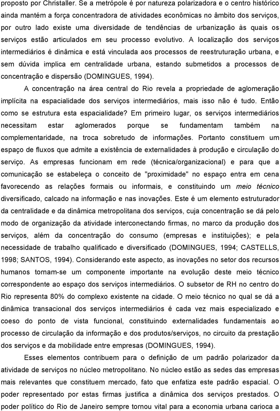 de urbanização às quais os serviços estão articulados em seu processo evolutivo.