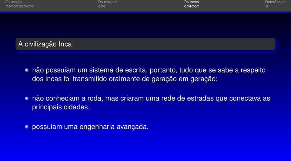 geração em geração; não conheciam a roda, mas criaram uma rede de